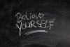 believe yourself written on a blackboard