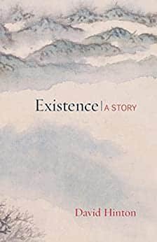 Existence: A Story by David Hinton